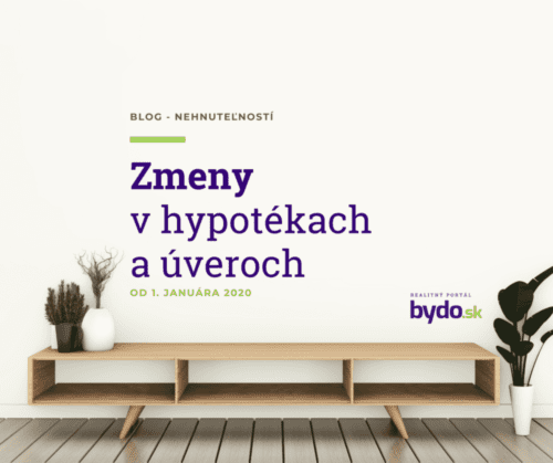 Zmeny v hypotékach a úveroch od 1. Januára 2020 
