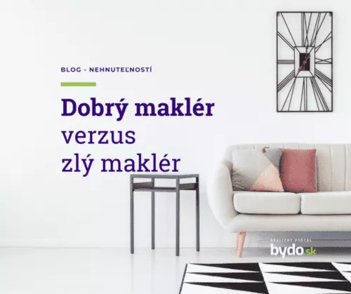 Dobrý realitný maklér verzus zlý realitný maklér